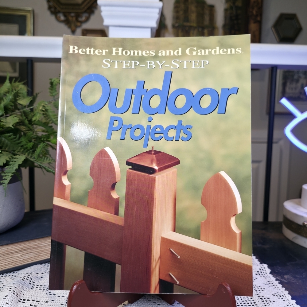 BH&G Step-by-Step Outdoor Projects DIY Arbors Fence Sheds Planters Guide